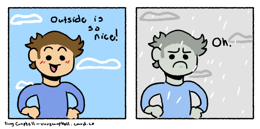 Comic panel one: Person saying "outside is so nice!"
Panel two: Person in snow saying "oh"